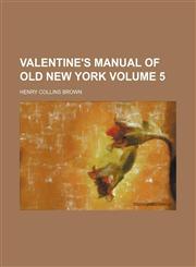 Valentine's manual of old New York Volume 5,1153197251,9781153197250