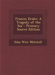 Francis Drake A Tragedy of the Sea - Primary Source Edition,128755217X,9781287552178