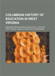 Columbian History of Education in West Virginia,1151133523,9781151133526