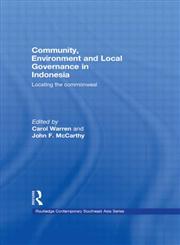 Community, Environment and Local Governance in Indonesia Locating the Commonweal,0415541093,9780415541091