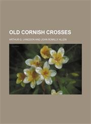 Old Cornish crosses,1153392011,9781153392013