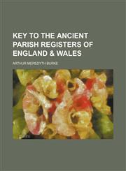 Key to the ancient parish registers of England & Wales,1152544195,9781152544192