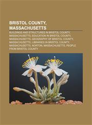 Bristol County, Massachusetts Buildings and structures in Bristol County, Massachusetts, Education in Bristol County, Massachusetts,1157080928,9781157080923