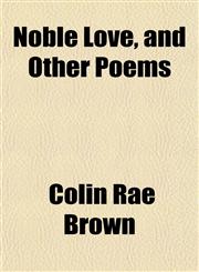 Noble Love, and Other Poems,1151756849,9781151756848