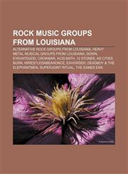 Rock music groups from Louisiana Alternative rock groups from Louisiana, Heavy metal musical groups from Louisiana, Down, Eyehategod, Crowbar,1233092278,9781233092277