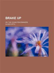 Brake up; or, The young peacemakers,1150768894,9781150768897