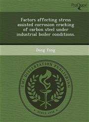 Factors affecting stress assisted corrosion cracking of carbon steel under industrial boiler conditions.,1248994981,9781248994986