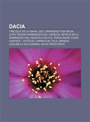 Dacia Tăblițele de la Sinaia, Geți, Sarmizegetusa Regia, Ulpia Traiana Sarmizegetusa, Hârșova, Bătălia de la Sarmisegetusa, Regatele dacice,1232165581,9781232165583