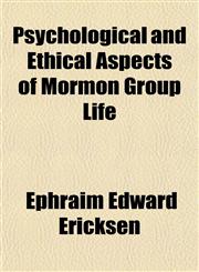 Psychological and Ethical Aspects of Mormon Group Life,115180231X,9781151802316