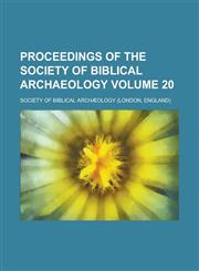 Proceedings of the Society of Biblical Archaeology Volume 20,1234192896,9781234192891