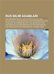 Rus bilim adamları Rus akademisyenler, Rus antropologlar, Rus biyologlar, Rus dilbilimciler, Rus ekonomistler, Rus fizikçiler,1232943428,9781232943426