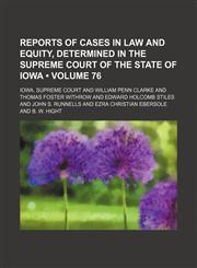 Reports of Cases in Law and Equity, Determined in the Supreme Court of the State of Iowa (Volume 76),1150121025,9781150121029