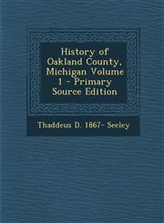 History of Oakland County, Michigan Volume 1 - Primary Source Edition,1293646806,9781293646809