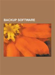 Backup Software Backup, Windows Home Server, Norton 360, Ghost, Core International, Inc, Windows Live Onecare, List of Backup Software,1230625690,9781230625690
