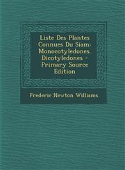 Liste Des Plantes Connues Du Siam Monocotyledones. Dicotyledones - Primary Source Edition,1287710689,9781287710684