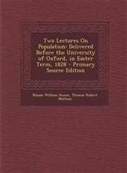 Two Lectures on Population Delivered Before the University of Oxford, in Easter Term, 1828,1287901697,9781287901693
