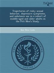 Trajectories of risky sexual behavior, depressive symptoms, and substance use in a cohort of middle-aged and older adults in the Pitt Men's Study.,1244091219,9781244091214