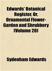 Edwards' Botanical Register, Or, Ornamental Flower-Garden and Shrubbery (Volume 20),1153475030,9781153475037