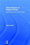 Great Women of Imperial Rome: Mothers and Wives of the Caesars,0415408970,9780415408974