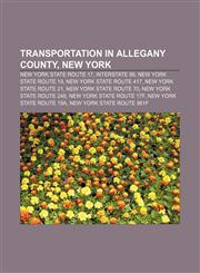 Transportation in Allegany County, New York New York State Route 17, Interstate 86, New York State Route 19, New York State Route 417,1233124161,9781233124169