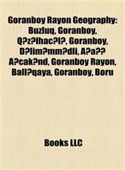 Goranboy Rayon Geography Introduction Buzluq, Goranboy, Qızılhacılı, Goranboy, Dəliməmmədli, Aşağı Ağcakənd, Goranboy Rayon, Ballıqaya,1155355547,9781155355542