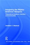 Imagining the Filipino American Diaspora: Transnational Relations, Identities, and Communities (Asian Americans, Reconceptualizing Culture, History, Politics),0815331835,9780815331834
