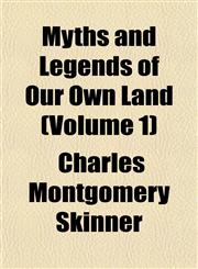 Myths and Legends of Our Own Land (Volume 1),115113922X,9781151139221