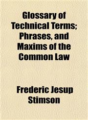 Glossary of Technical Terms; Phrases, and Maxims of the Common Law,1152185330,9781152185333