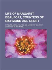 Life of Margaret Beaufort, Countess of Richmond and Derby,1234203855,9781234203856