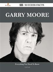 Garry Moore 102 Success Facts - Everything you need to know about Garry Moore,1488557594,9781488557590