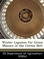 Winter Legumes for Green Manure in the Cotton Belt,124917967X,9781249179672
