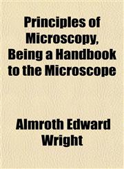 Principles of Microscopy, Being a Handbook to the Microscope,1152571729,9781152571723