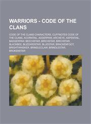Warriors - Code of the Clans Code of the Clans characters, Cliffnotes Code of the Clans, Acorntail, Adderpaw, Archeye, Aspentail, Badgerpaw, Beechstar, Birchstar, Birchstar, Blackbee, Blizzardstar, Bluestar, Brackenfoot, Brightwhisker,1234662124,9781234662127