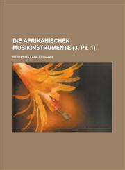 Die Afrikanischen Musikinstrumente (3, PT. 1),1234881209,9781234881207