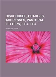 Discourses, charges, addresses, pastoral letters, etc. etc,1150437839,9781150437830