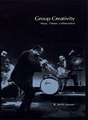 Group Creativity Music, Theater, Collaboration,0805844368,9780805844368