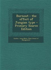 Burnout The Effect of Jungian Type - Primary Source Edition,1294566318,9781294566311