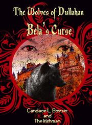 The Wolves of Dullahan Bela's Curse,1304973301,9781304973306