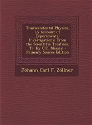 Transcendental Physics, an Account of Experimental Investigations From the Scientific Treatises, Tr. by C.C. Massey - Primary Source Edition,1287726712,9781287726715