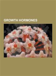 Growth Hormones Acromegaly, Bovine Somatotropin, Gigantism, Growth Hormone, Growth Hormone Deficiency, Growth Hormone in Sports, Growt,1230481885,9781230481883