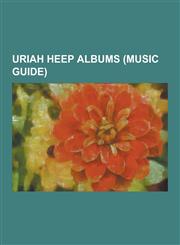 Uriah Heep Albums (Music Guide) ...Very 'Eavy ...Very 'Umble, Abominog, Celebration (Uriah Heep Album), Conquest (Uriah Heep Album), Demons and Wizar,123052049X,9781230520490