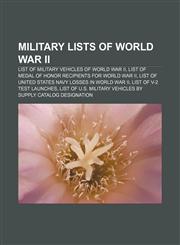 Military lists of World War II List of military vehicles of World War II, List of Medal of Honor recipients for World War II,1157686834,9781157686835