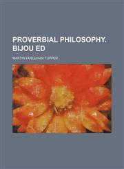 Proverbial Philosophy. Bijou Ed,1236153537,9781236153531