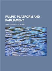 Pulpit, Platform and Parliament,1152699776,9781152699779