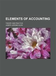 Elements of accounting; theory and practice,1231275960,9781231275962