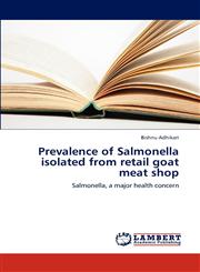 Prevalence of Salmonella Isolated from Retail Goat Meat Shop,365921731X,9783659217319