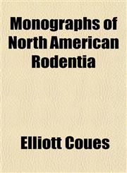 Monographs of North American Rodentia,1153407353,9781153407359