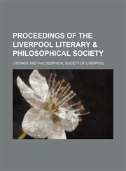 Proceedings of the Liverpool Literary & Philosophical Society (Volume 1-26),1151246549,9781151246547