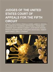 Judges of the United States Court of Appeals for the Fifth Circuit Leslie H. Southwick, Priscilla Owen, James E. Graves, Jr.,115553512X,9781155535128
