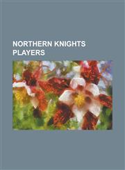 Northern Knights Players Adam Pattison, Adam Simpson, Andrew Eccles, Andrew Ukovic, Angelo Lekkas, Anthony Rocca, Ben Johnson (Footballer), Ben,1156063825,9781156063828